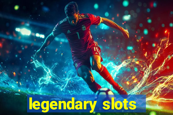 legendary slots - casino games